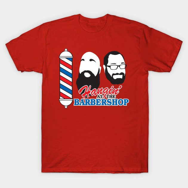 Hangin’ At The Barbershop T-Shirt by WhatProductionsBobcaygeon